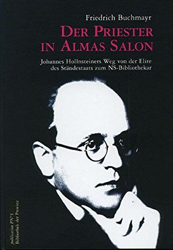 Friedrich Buchmayr - Der Priester in Almas Salon: Johannes Hollnsteiner und seine Beziehungen zu Alma Mahler-Werfel und Kurt Schuschnigg - Preis vom 13.10.2026 19:28:25 h
