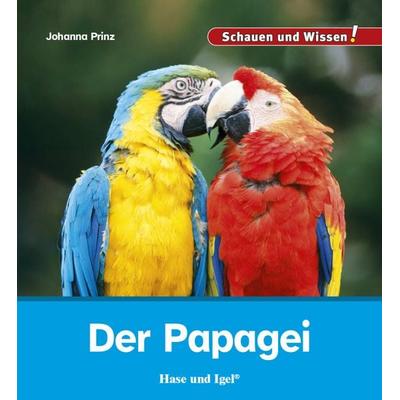 Der Papagei, Gebundene Ausgabe von Johanna Prinz, Hase und Igel Verlag, 978-3-86760-965-4