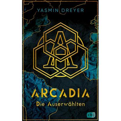 Arcadia – Die Auserwählten, Taschenbuch von Yasmin Dreyer, CBJ, 978-3-570-16664-2