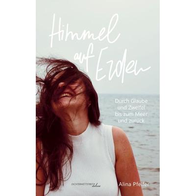 Himmel auf Erden, Taschenbuch von Alina Pfeifer, Dichterwettstreit deluxe, 978-3-9880901-7-1