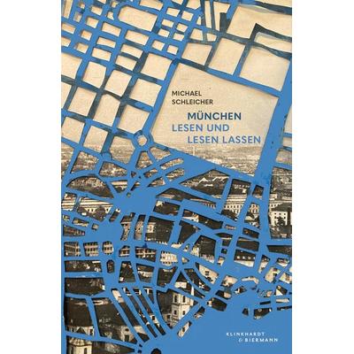 München, lesen und lesen lassen, Gebundene Ausgabe von Michael Schleicher, Klinkhardt & Biermann, 978-3-943616-84-2