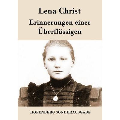 Erinnerungen einer Überflüssigen, Taschenbuch von Lena Christ, Hofenberg, 978-3-8430-7995-2