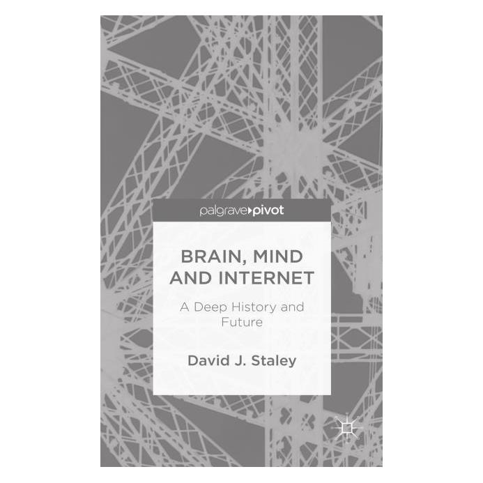 Palgrave Macmillan Uk Staley:Brain, Mind and Internet (Englisch, Hardcover, David J. Staley) (63295837)
