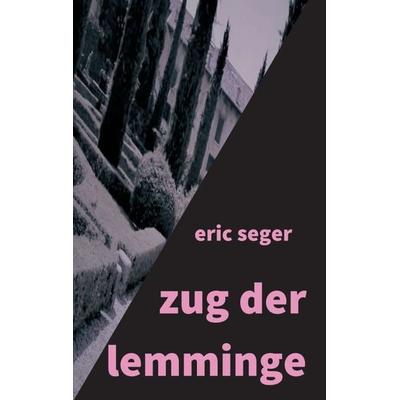 zug der lemminge, Taschenbuch von Eric Seger, Tredition, 978-3-7497-2048-4