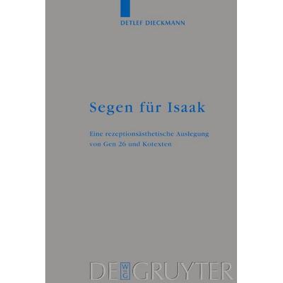 Segen für Isaak, Gebundene Ausgabe von Detlef Dieckmann, De Gruyter, 978-3-11-017761-9
