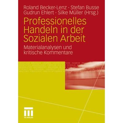 Professionelles Handeln in der Sozialen Arbeit, Taschenbuch von Roland Becker-Lenz,Stefan Busse,Gudrun Ehlert,Roland Becker-Lenz,Silke Müller, VS