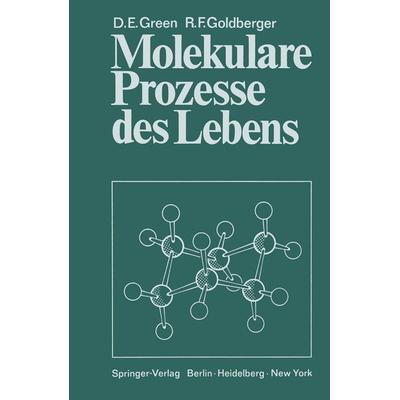 Molekulare Prozesse des Lebens, Taschenbuch von David Ezra Green,Robert Frank Goldberger, Springer Berlin, 978-3-642-65020-8
