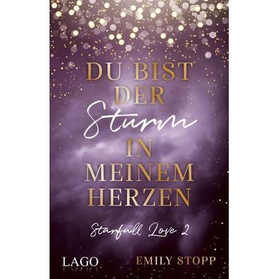 Du bist der Sturm in meinem Herzen, Taschenbuch von Emily Stopp, LAGO, 978-3-95761-216-8