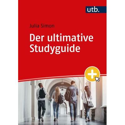 Der ultimative Studyguide, Taschenbuch von Julia Simon, Utb GmbH, 978-3-8252-6126-9