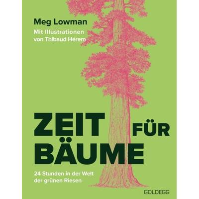 Zeit für Bäume, Gebundene Ausgabe von Meg Lowman, Goldegg, 978-3-99060-604-9
