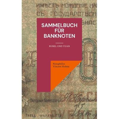 Sammelbuch für Banknoten, Taschenbuch von Notaphilist Vincent Hohne, BoD – Books on Demand, 978-3-7562-4852-0
