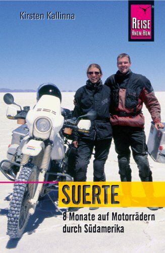 Kirsten Kallinna - Suerte: 8 Monate auf Motorrädern durch Südamerika - Preis vom 30.09.2026 22:30:23 h