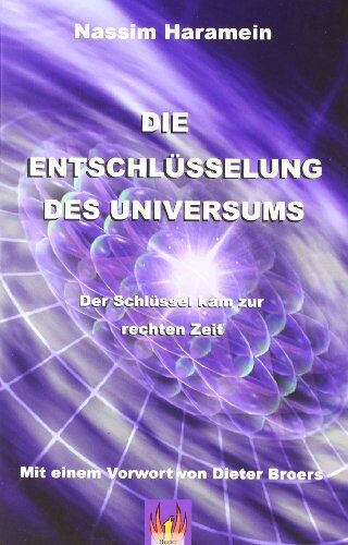 Nassim Haramein - Die Entschlüsselung des Universums: Der Schlüssel kam zur rechten Zeit - Preis vom 06.10.2026 07:26:00 h
