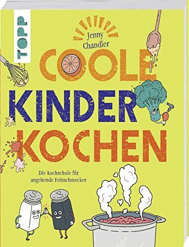 Jenny Chandler - Coole Kinder kochen: Die Kochschule für angehende Feinschmecker - Preis vom 09.10.2026 07:28:09 h
