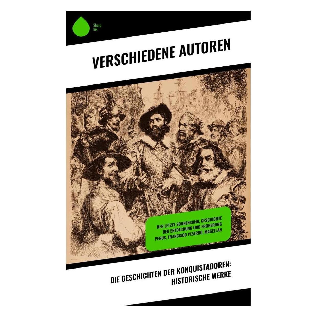 Umbreit Die Geschichten der Konquistadoren: Historische Werke (Deutsch, Softcover, Francisco De Xerez, Jules Verne, Stefan Zweig) (64896793)