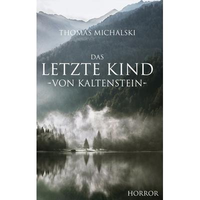 Das letzte Kind von Kaltenstein, Taschenbuch von Thomas Michalski, BoD – Books on Demand, 978-3-7568-2768-8