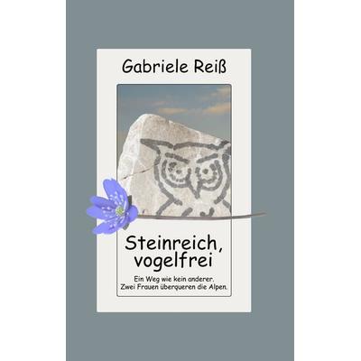 Steinreich, vogelfrei, Gebundene Ausgabe von Gabriele Reiss, BoD – Books on Demand, 978-3-7392-0823-7