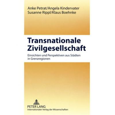 Transnationale Zivilgesellschaft, Taschenbuch von Anke Petrat,Angela Kindervater,Susanne Rippl,Klaus Boehnke, Peter Lang GmbH, Internationaler Verlag