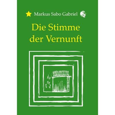 Die Stimme der Vernunft, Taschenbuch von Markus Sabo Gabriel, BoD – Books on Demand, 978-3-7519-3333-9