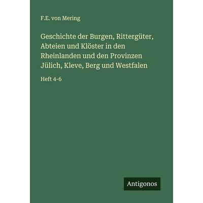 Geschichte der Burgen, Rittergüter, Abteien und Klöster in den Rheinlanden und den Provinzen Jülich, Kleve, Berg und Westfalen, Taschenbuch von F. E.