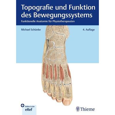 Topografie und Funktion des Bewegungssystems, Gebundene Ausgabe von Michael Schünke, Thieme, 978-3-13-245603-7