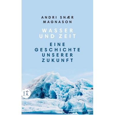 Wasser und Zeit, Taschenbuch von Andri Snaer Magnason, Insel Verlag, 978-3-458-68159-5