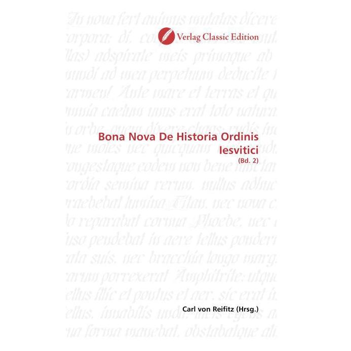 Classic Edition Bona Nova De Historia Ordinis Iesvitici (Latein, Softcover, Carl von Reifitz) (55263307)