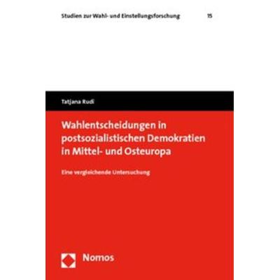 Wahlentscheidungen in postsozialistischen Demokratien in Mittel- und Osteuropa, Taschenbuch von Tatjana Rudi, Nomos, 978-3-8329-4608-1