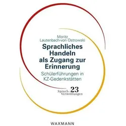 Sprachliches Handeln als Zugang zur Erinnerung, Fachbücher von Moritz Lautenbach-von Ostrowski