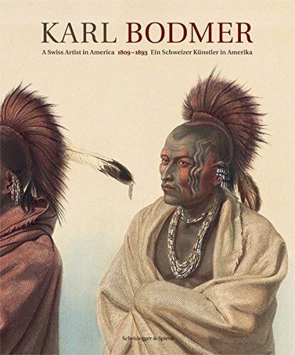 Nordamerika Native Museum Zürich - Karl Bodmer: Ein Schweizer Künstler in Amerika 1809–1893 - Preis vom 16.10.2026 11:41:07 h