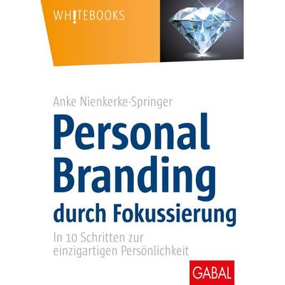 Personal Branding durch Fokussierung, Gebundene Ausgabe von Anke Nienkerke-Springer, Gabal, 978-3-86936-878-8
