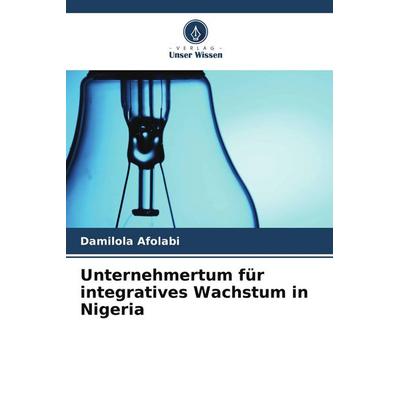 Unternehmertum für integratives Wachstum in Nigeria, Taschenbuch von Damilola Afolabi, Verlag Unser Wissen, 978-620-9-71860-1