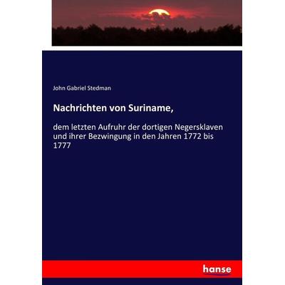Nachrichten von Suriname,, Taschenbuch von John Gabriel Stedman, Hansebooks, 978-3-7436-9171-1