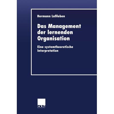 Das Management der lernenden Organisation, Taschenbuch von Hermann Lassleben, Deutscher Universitätsverlag, 978-3-8244-0625-8