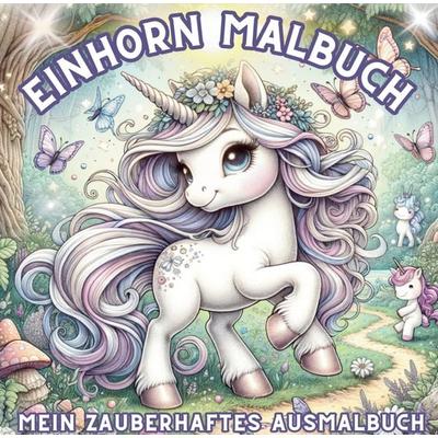 Einhorn Malbuch - Mein zauberhaftes Ausmalbuch ab 4 Jahren, Gebundene Ausgabe von S&L Inspirations Lounge, S & L Inspirations Lounge,