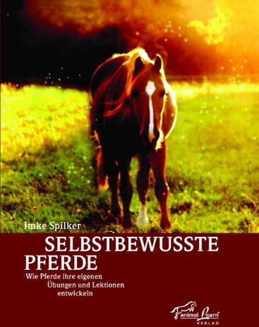 Imke Spilker - Selbstbewusste Pferde: Wie Pferde ihre eigenen Übungen und Lektionen entwickeln - Preis vom 11.10.2026 03:10:56 h