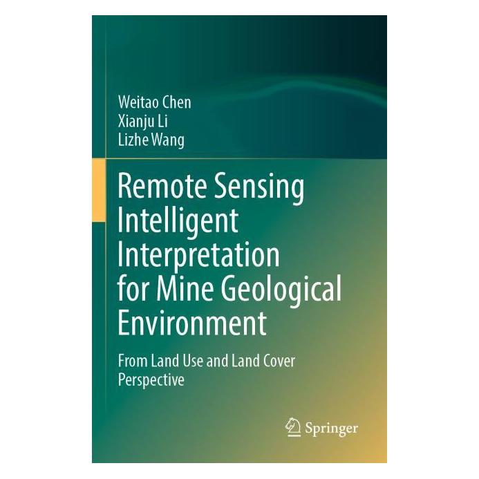 Springer Remote Sensing Intelligent Interpretation for Mine Geological Environment (Englisch, Softcover, Lizhe Wang, Weitao Chen, Xianju Li) (56962297)