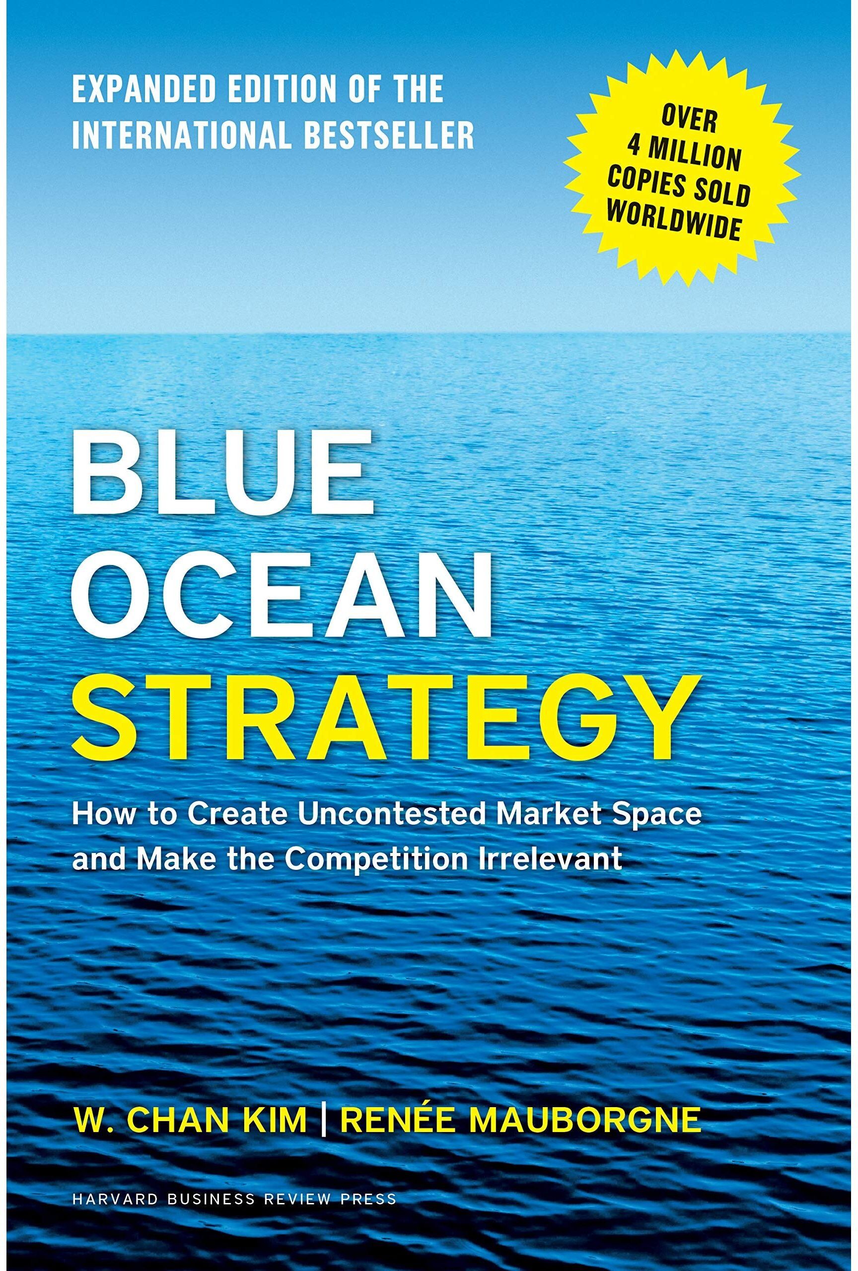 Harvard Business Review Press Blue Ocean Strategy, Expanded Edition: How to Create Uncontested Market Space and Make the Competition Irrelevant