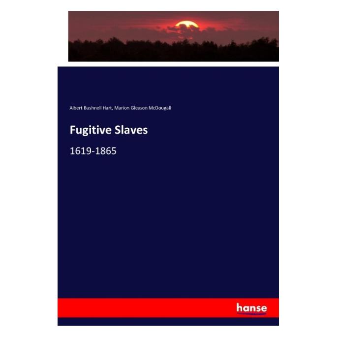 Hansebooks Fugitive Slaves (Englisch, Softcover, Albert Bushnell Hart, Marion Gleason McDougall) (55912903)
