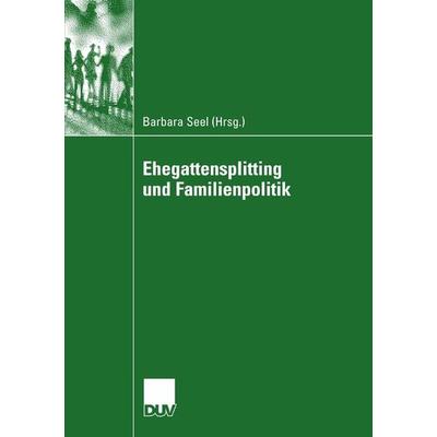 Ehegattensplitting und Familienpolitik, Taschenbuch von Barbara Seel, Deutscher Universitätsverlag, 978-3-8350-6082-1