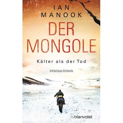 Der Mongole - Kälter als der Tod, Taschenbuch von Ian Manook, Blanvalet, 978-3-7341-1066-5