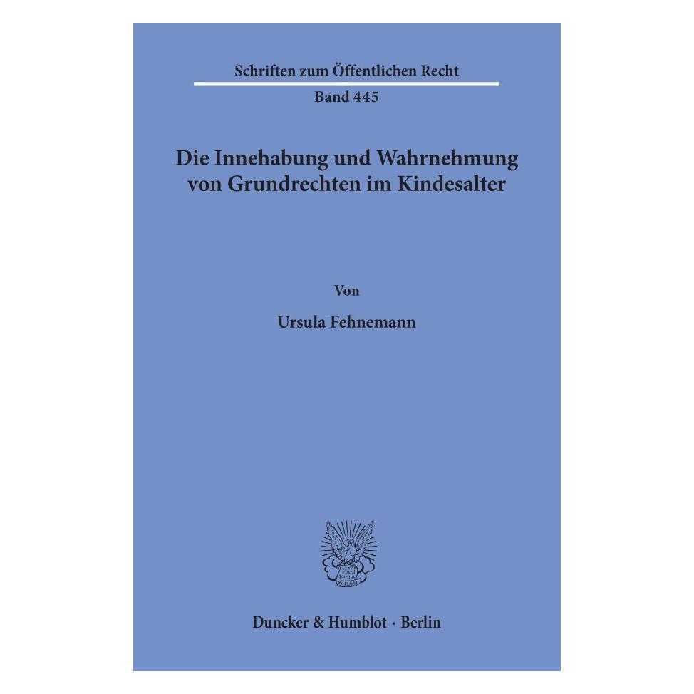 Duncker & Humblot Die Innehabung und Wahrnehmung von Grundrechten im Kindesalter. (Deutsch, Softcover, Ursula Fehnemann) (55344117)