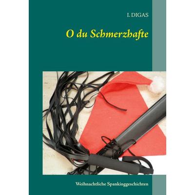O du Schmerzhafte, Taschenbuch von I. Digas, BoD – Books on Demand, 978-3-7526-2716-9