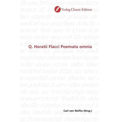 Q. Horatii Flacci Poemata omnia, Taschenbuch von , Classic Edition, 978-3-86932-756-3
