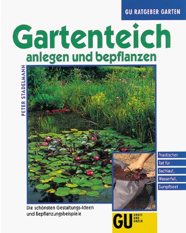 Peter Stadelmann - Gartenteich anlegen und bepflanzen - Preis vom 09.10.2026 07:28:09 h