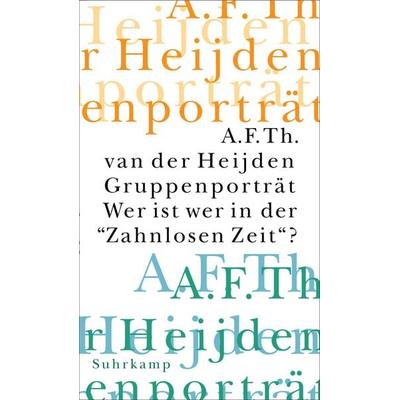 Gruppenporträt − Wer ist wer in der 'Zahnlosen Zeit'?; Taschenbuch von A. F. Th. van der Heijden, Suhrkamp, 978-3-518-41431-6