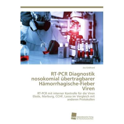RT-PCR Diagnostik nosokomial übertragbarer Hämorrhagische-Fieber Viren, Taschenbuch von Jos Gebhard, Südwestdeutscher Verlag für Hochschulschriften,