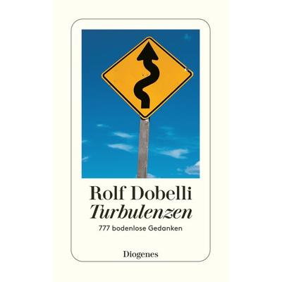 Turbulenzen, Taschenbuch von Rolf Dobelli, Diogenes Verlag AG