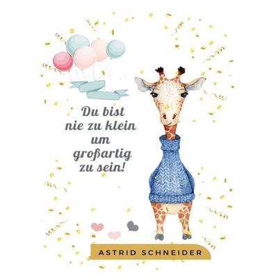 Notizbuch - Du bist nie zu klein um großartig zu sein, Taschenbuch von Astrid Schneider, Epubli, 978-3-7549-5717-2