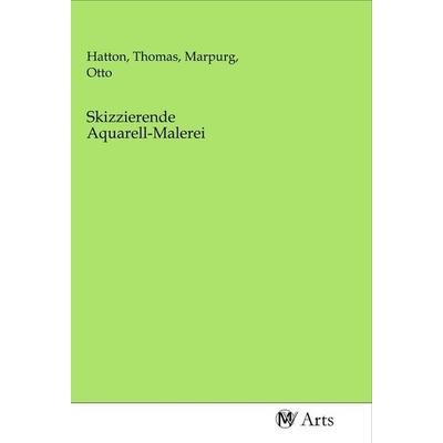 Skizzierende Aquarell-Malerei, Taschenbuch von , MV-Arts, 978-3-96871-385-4